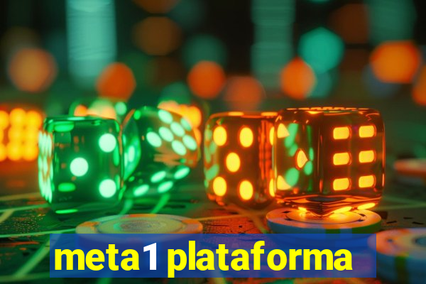 meta1 plataforma