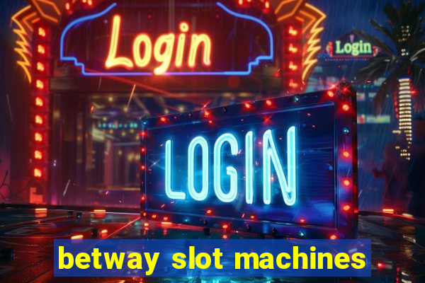 betway slot machines