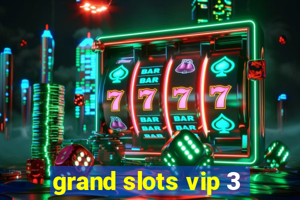 grand slots vip 3