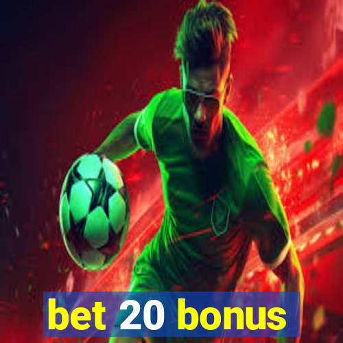 bet 20 bonus