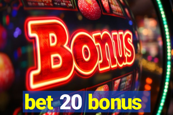 bet 20 bonus