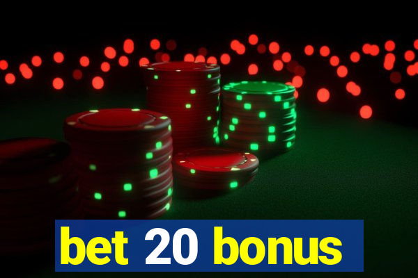 bet 20 bonus