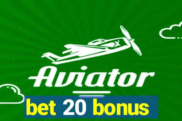 bet 20 bonus