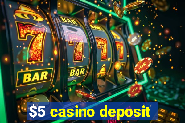 $5 casino deposit