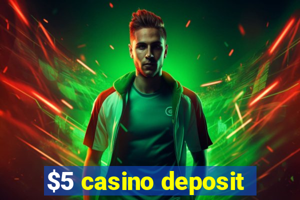 $5 casino deposit