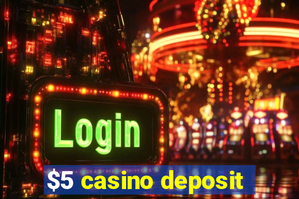 $5 casino deposit