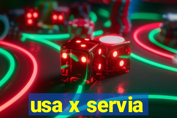 usa x servia