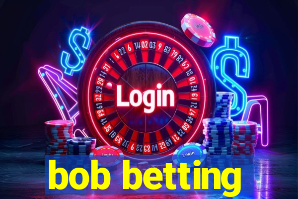 bob betting