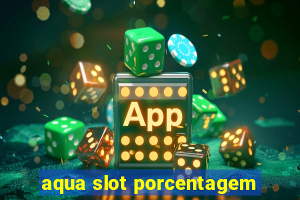 aqua slot porcentagem