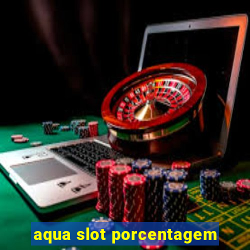 aqua slot porcentagem