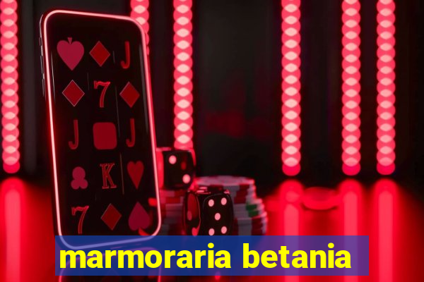 marmoraria betania