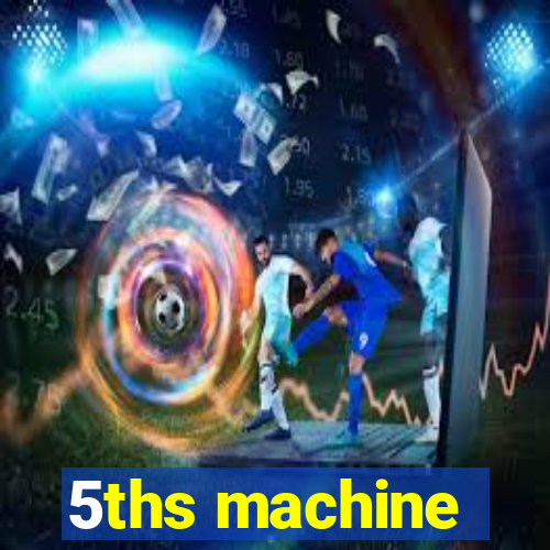 5ths machine