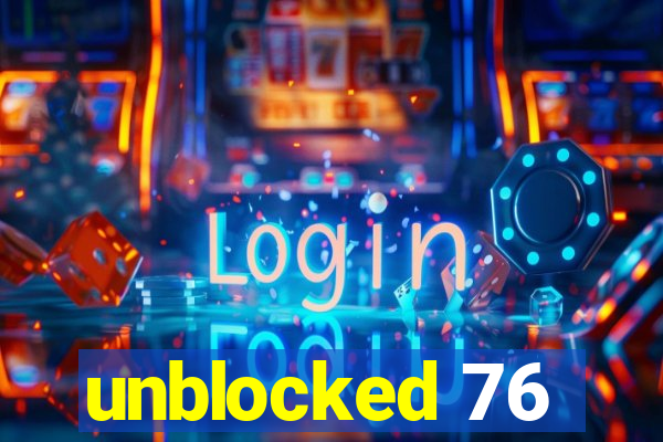 unblocked 76