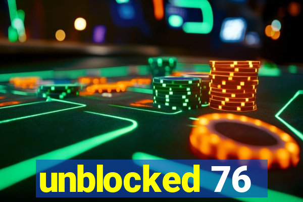 unblocked 76