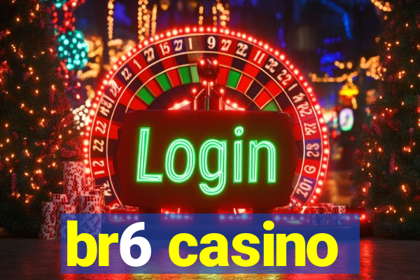 br6 casino