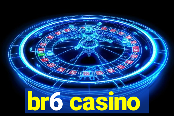 br6 casino