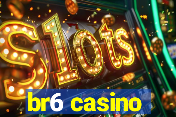 br6 casino