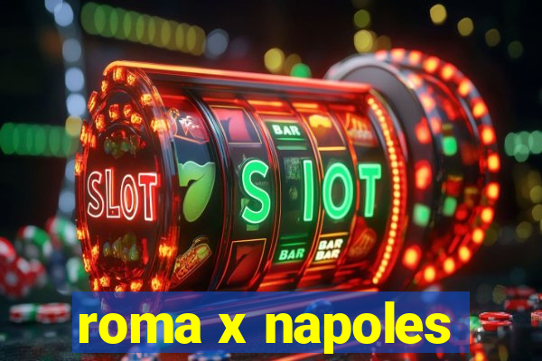 roma x napoles