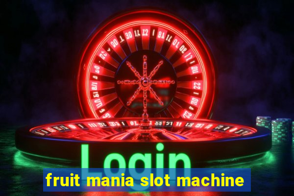 fruit mania slot machine