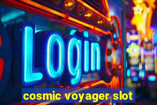 cosmic voyager slot