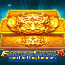 sport betting bonuses