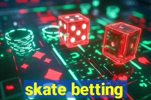 skate betting