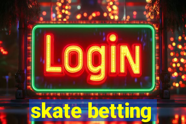 skate betting