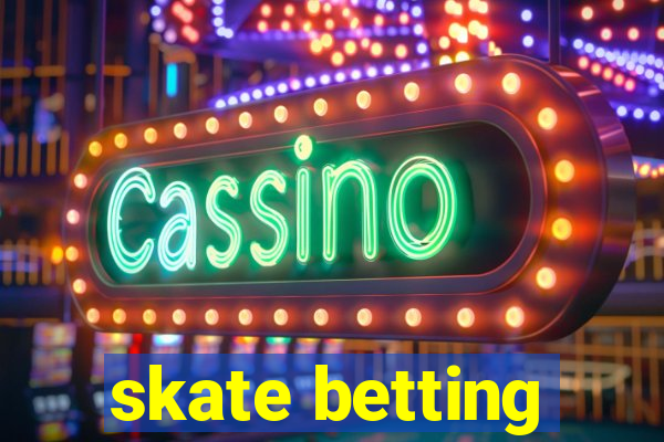 skate betting