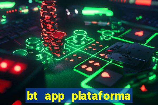 bt app plataforma de jogos