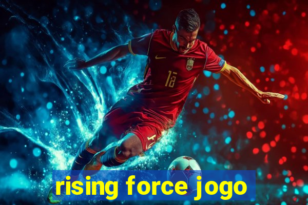 rising force jogo