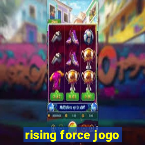 rising force jogo