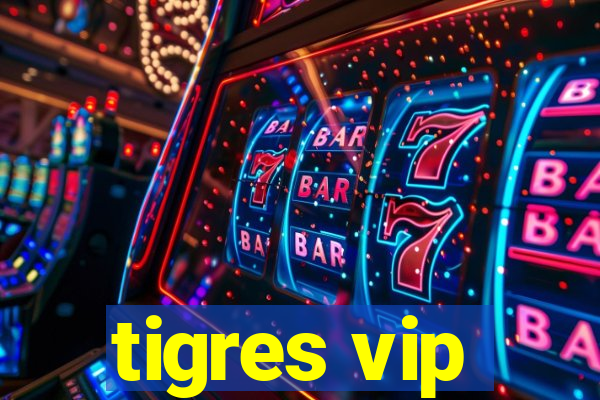 tigres vip