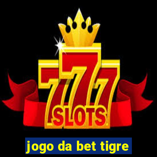 jogo da bet tigre