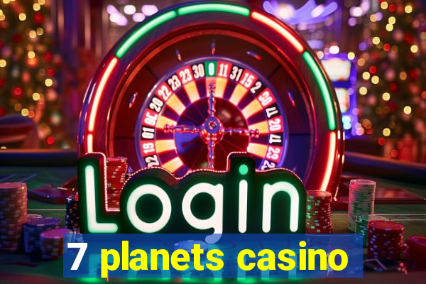 7 planets casino