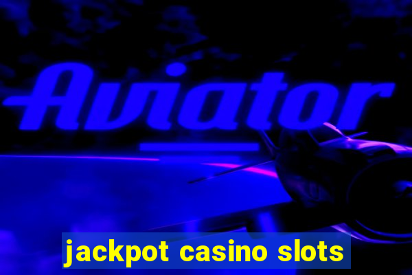 jackpot casino slots