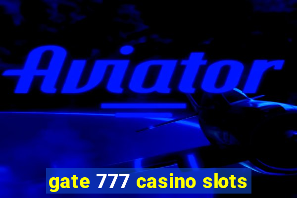 gate 777 casino slots