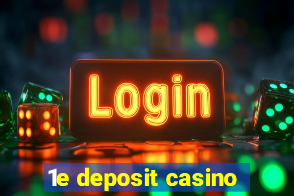 1e deposit casino