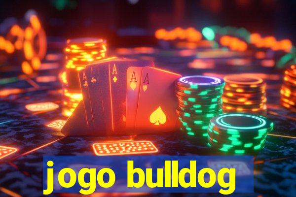 jogo bulldog