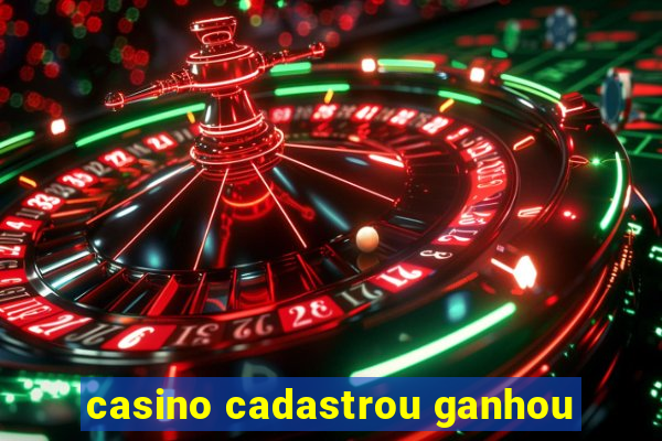 casino cadastrou ganhou