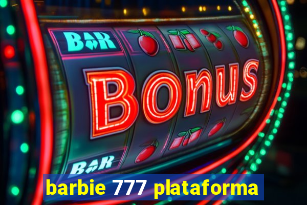 barbie 777 plataforma