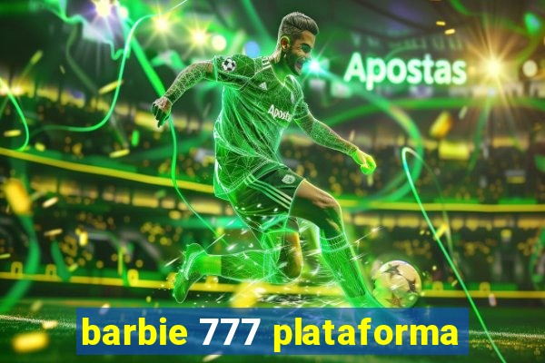 barbie 777 plataforma