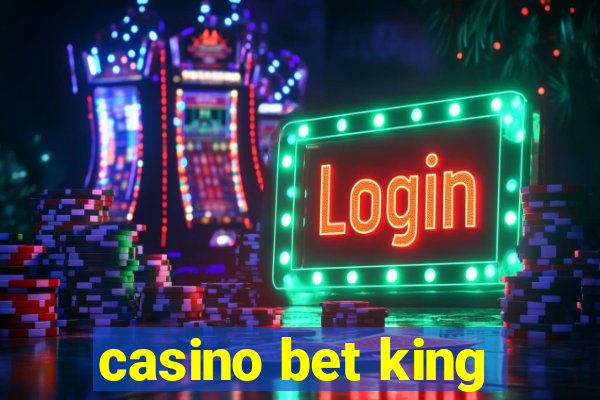 casino bet king