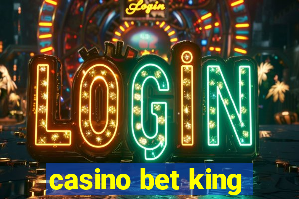 casino bet king