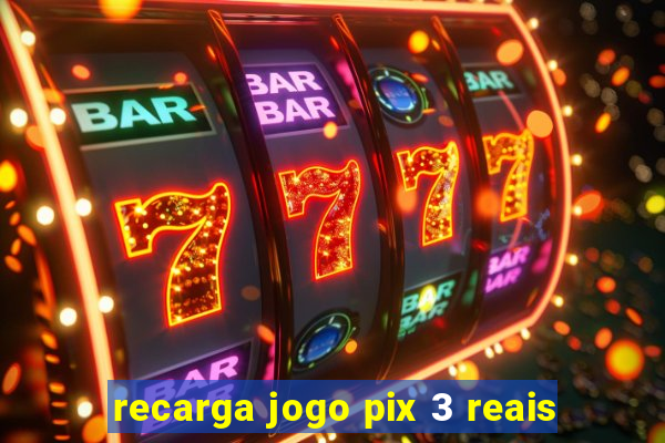 recarga jogo pix 3 reais