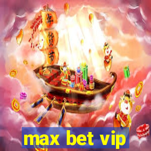 max bet vip