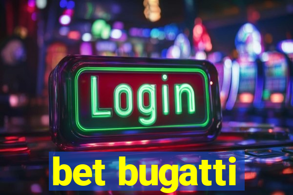 bet bugatti