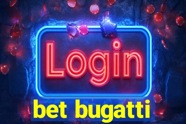 bet bugatti