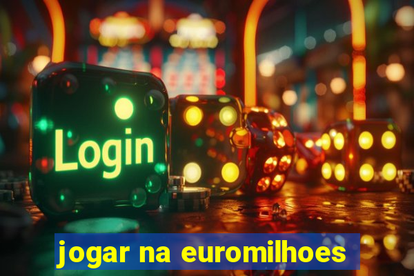 jogar na euromilhoes