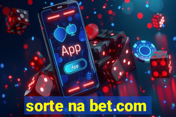 sorte na bet.com