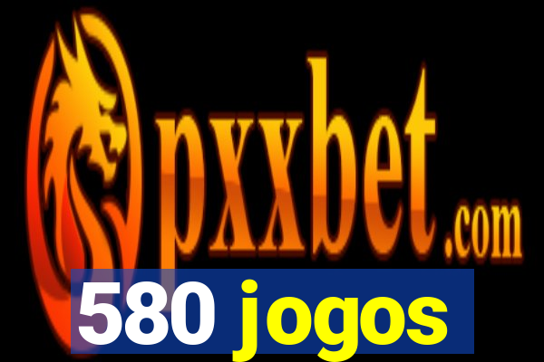 580 jogos